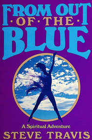 From Out of the Blue (A Spiritual Adventure) by Steve Travis, 9780924608056