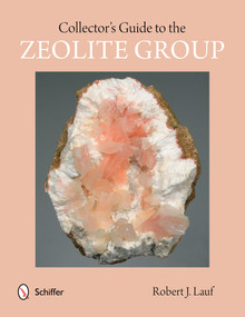 Collector's Guide to the Zeolite Group by Robert J. Lauf, 9780764346750