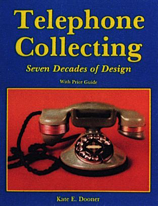 Telephone Collecting (Seven Decades of Design) by Kate E. Dooner, 9780887404894