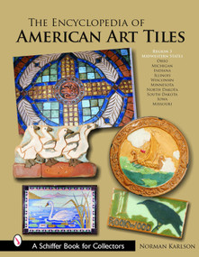 The Encyclopedia of American Art Tiles (Region 3 Midwestern States) by Norman Karlson, 9780764322310