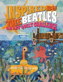 Inspired by the Beatles (An Art Quilt Challenge) by Donna DeSoto, 9780764347009