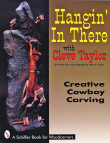 Hangin' In There (Creative Cowboy Carving) by Cleve Taylor, 9780887408410