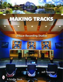 Making Tracks (Unique Recording Studio Environments) by Jeff Touzeau, 9780764324383