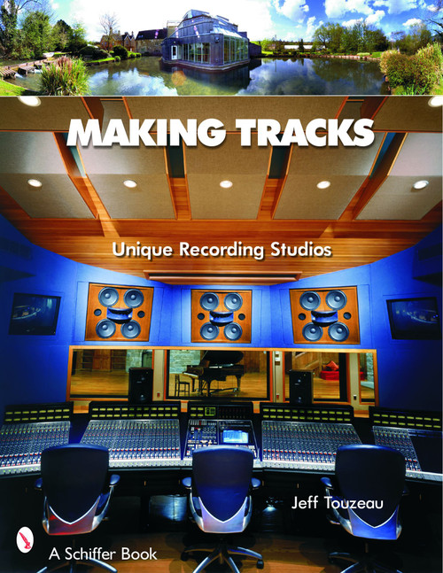Making Tracks (Unique Recording Studio Environments) by Jeff Touzeau, 9780764324383