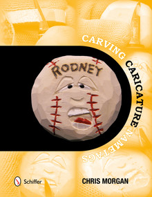 Carving Caricature Nametags by Chris Morgan, 9780764341878