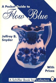 A Pocket Guide to Flow Blue - 9780887408564 by Jeffrey B. Snyder, 9780887408564