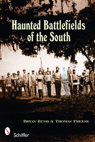Haunted Battlefields of the South by Bryan Bush, 9780764333859
