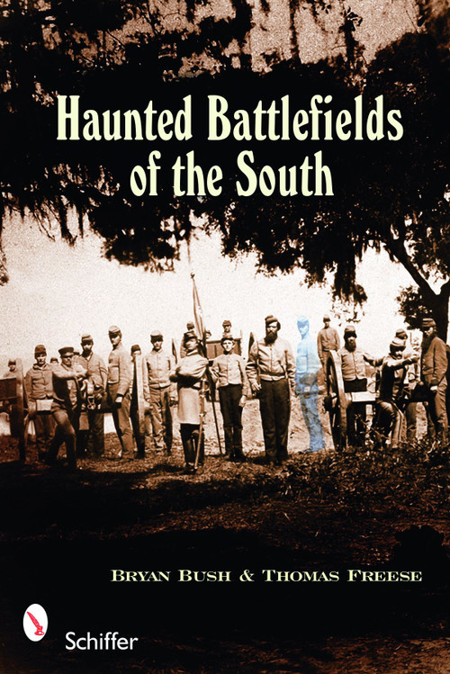 Haunted Battlefields of the South by Bryan Bush, 9780764333859