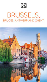 DK Brussels, Bruges, Antwerp and Ghent (Must-See Sights. Culture & History. Detailed Maps & Tours. Area Guide.) by DK Travel, 9780241461945