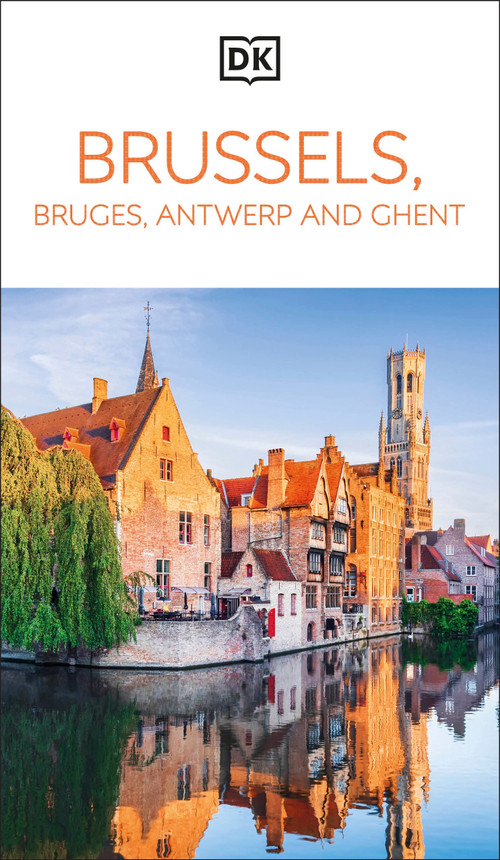 DK Brussels, Bruges, Antwerp and Ghent (Must-See Sights. Culture & History. Detailed Maps & Tours. Area Guide.) by DK Travel, 9780241461945