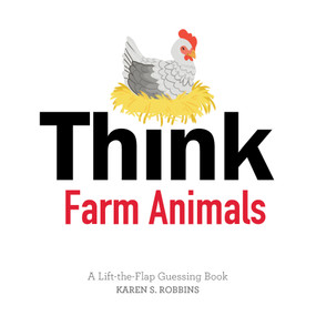 Think Farm Animals (A Lift-the-Flap Guessing Book) by Karen S. Robbins, Rachael Brunson, 9780764355820