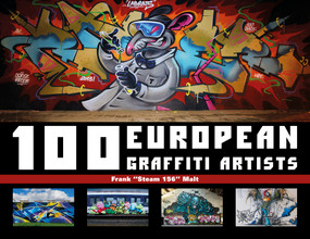 100 European Graffiti Artists by Frank "Steam 156" Malt, 9780764346583