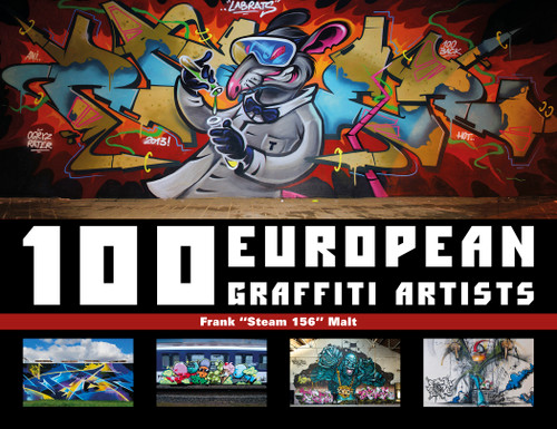 100 European Graffiti Artists by Frank "Steam 156" Malt, 9780764346583