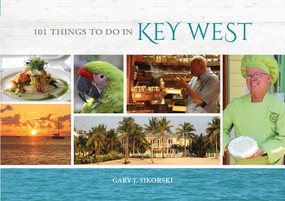 101 Things to Do in Key West by Gary Sikorski, 9780764354762