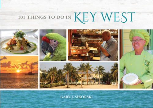 101 Things to Do in Key West by Gary Sikorski, 9780764354762