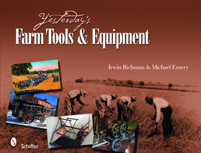 Yesterday's Farm Tools & Equipment by Irwin Richman, 9780764336034