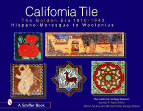 California Tile: The Golden Era, 1910-1940 (Hispano-Moresque to Woolenius) by California Heritage Museum, 9780764319433