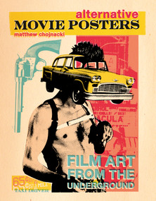 Alternative Movie Posters (Film Art from the Underground) by Matthew Chojnacki, 9780764345661
