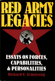 Red Army Legacies (Essays on Forces, Capabilities & Personalities) by Richard N. Armstrong, 9780887408052