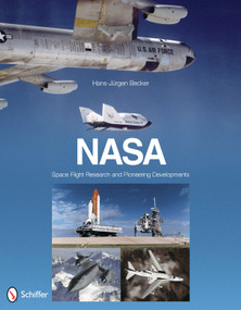 NASA: Space Flight Research and Pioneering Developments (Space Flight Research and Pioneering Developments) by Hans-Jürgen Becker, 9780764338793