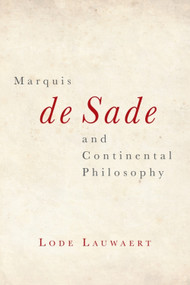 Marquis de Sade and Continental Philosophy by Lode Lauwaert, 9781474430708