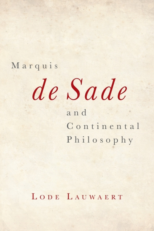 Marquis de Sade and Continental Philosophy by Lode Lauwaert, 9781474430708