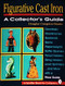 Figurative Cast Iron (A Collector's Guide) by Douglas Congdon-Martin, 9780887406225
