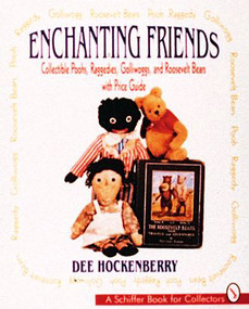 Enchanting Friends (Collectible Poohs, Raggedies, Golliwoggs, & Roosevelt Bears) by Dee Hockenberry, 9780887407239