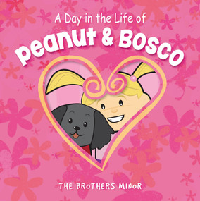 A Day in the Life of Peanut & Bosco by The Brothers Minor, 9780764356070