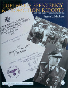 Luftwaffe Efficiency and Promotion Reports for the Knight's Cross Winners (Volume II) by French L. MacLean, 9780764326585