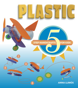 Plastic (5-Step Handicrafts for Kids) by Anna Llimós, 9780764358708
