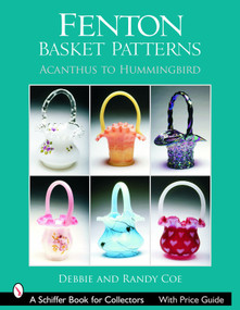 Fenton Basket Patterns (Acanthus to Hummingbird) by Debbie & Randy Coe, 9780764322723