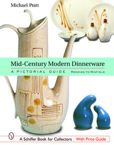Mid-Century Modern Dinnerware (A Pictorial Guide: Redwing to Winfield) by Michael Pratt, 9780764319143