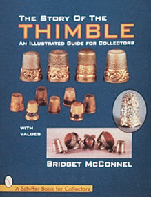 The Story of the Thimble (An Illustrated Guide for Collectors) by Bridget McConnel, 9780764303111
