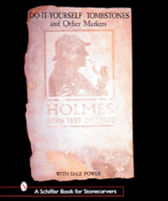 Do-It-Yourself Tombstones & Other Markers with Dale Power by Dale L. Power, 9780764307454