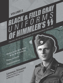 Black and Field Gray Uniforms of Himmler's SS:  Allgemeine-SS • SS-Verfügungstruppe • SS-Totenkopfverbände • Waffen-SS  Vol.  2 by Lorenzo Silvestri, 9780764351570