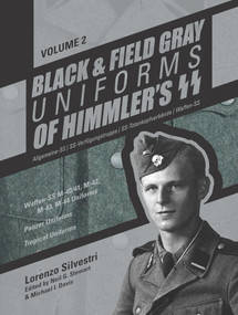Black and Field Gray Uniforms of Himmler's SS:  Allgemeine-SS • SS-Verfügungstruppe • SS-Totenkopfverbände • Waffen-SS  Vol.  2 by Lorenzo Silvestri, 9780764351570