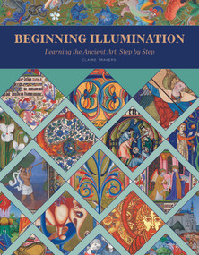 Beginning Illumination (Learning the Ancient Art, Step by Step) by Claire Travers, 9780764350276