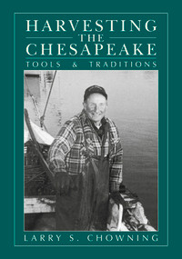 Harvesting the Chesapeake (Tools and Traditions) by Larry S. Chowning, 9780870336348