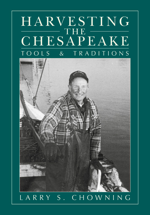 Harvesting the Chesapeake (Tools and Traditions) by Larry S. Chowning, 9780870336348