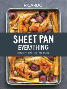Sheet Pan Everything (Deliciously Simple One-Pan Recipes) by Ricardo Larrivee, 9780525610519