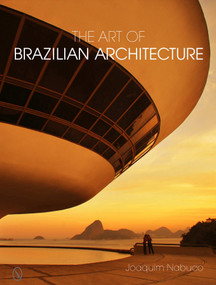 The Art of Brazilian Architecture by Joaquim Nabuco, 9780764340666