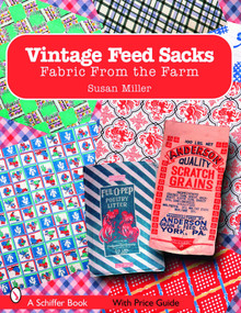 Vintage Feed Sacks (Fabric From the Farm) by Susan Miller, 9780764326110