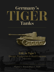 Germany's Tiger Tanks D.W. to Tiger I (Design, Production & Modifications) by Thomas L. Jentz, 9780764310386