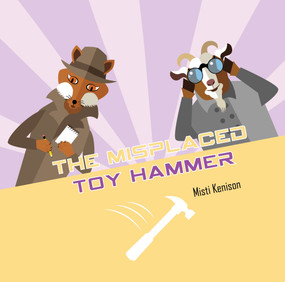 The Misplaced Toy Hammer (A Fox and Goat Mystery) by Misti Kenison, 9780764358005