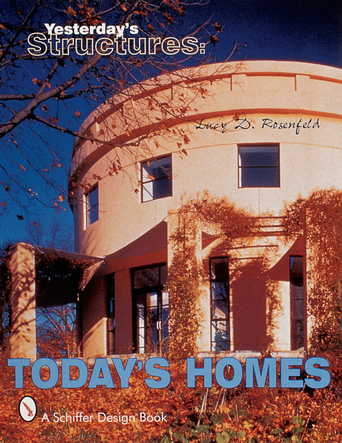 Yesterday's Structures: Today's Homes (Today's Homes) by Lucy D. Rosenfeld, 9780764310140