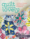 Quilt Lovely (15 Vibrant Projects Using Piecing and Applique) by Jen Kingwell, 9781440240584