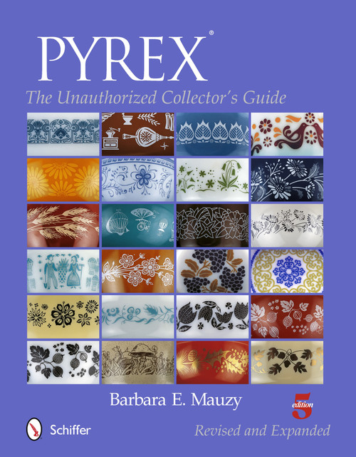 PYREX® (The Unauthorized Collector's Guide) by Barbara E. Mauzy, 9780764346644