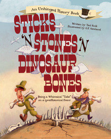 Sticks 'n' Stones 'n' Dinosaur Bones (Being a Whimsical "Take" on a (pre)Historical Event) by Ted Enik, G. F. Newland, 9780764353949