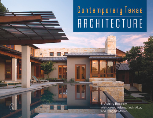 Contemporary Texas Architecture by E. Ashley Rooney, Joseph Adams, Kevin Alter, Craig McMahon, 9780764352386